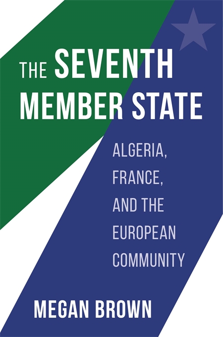Séminaire Actualité de la recherche #5 - "The Seventh Member State Algeria, France, and the European Community", Megan Brown