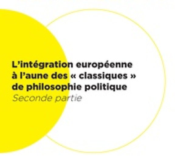  L’intégration européenne à l’aune des « classiques » de philosophie politique - Seconde partie